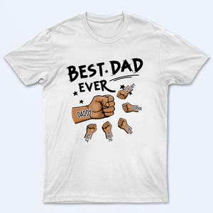 The Best Dad Ever - Personalized Custom T Shirt - Father's Day Gift for Dad, Papa, Grandpa, Daddy, Dada - Suzitee Store