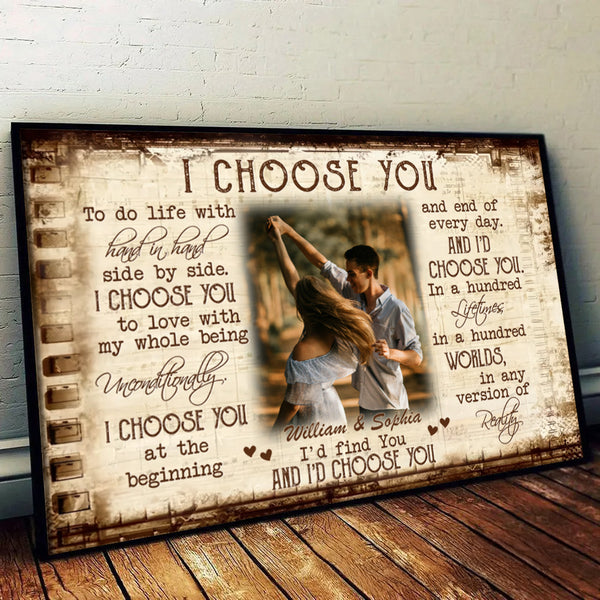 Custom Photo Couple I Choose You - Personalized Poster/Canvas Prints - Gift For Her/Him, Husband/Wife, Couples on Anniversary, Valentine's Day