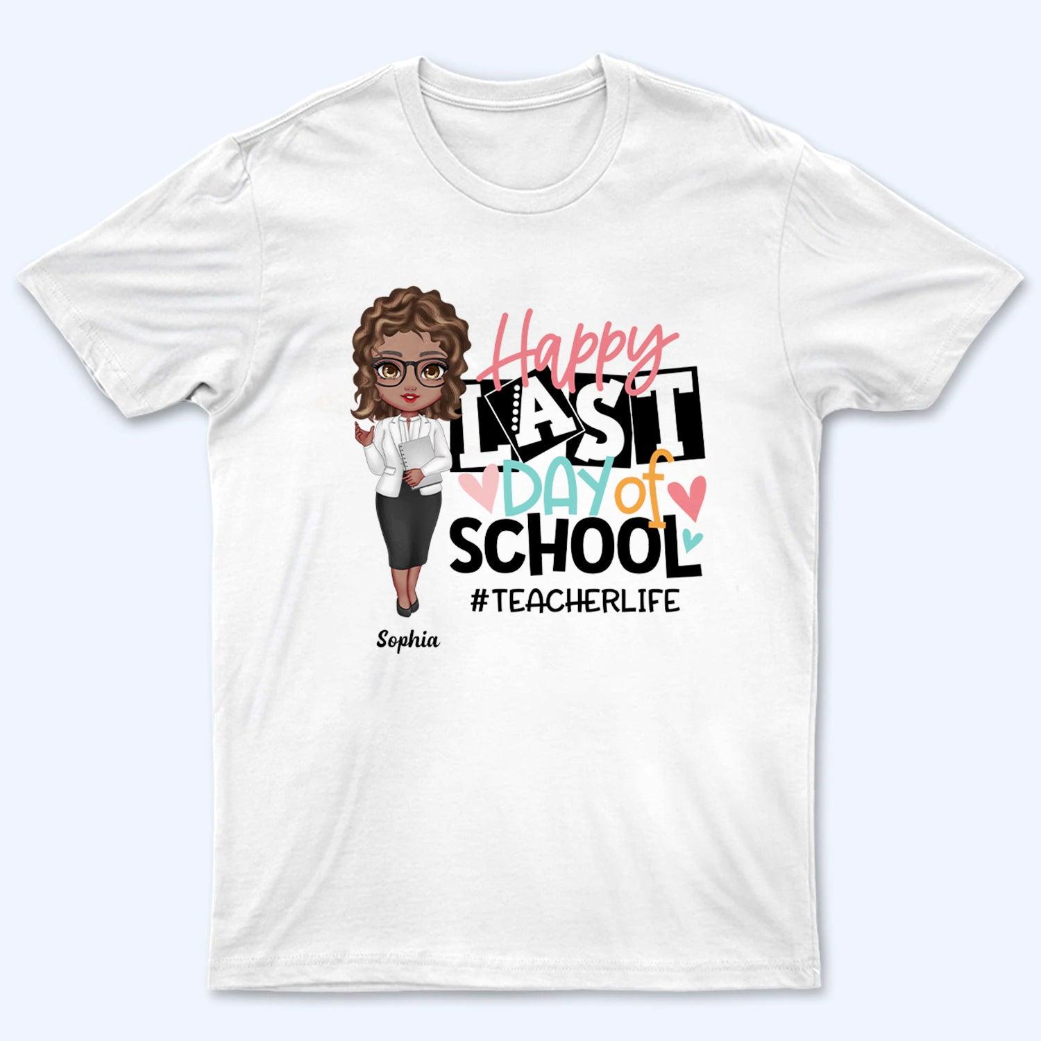Happy Last Day Of School - Personalized Custom T Shirt - Last Day Of School Gift for Teacher, Kindergarten, Preschool, Pre K, Paraprofessional - Suzitee Store