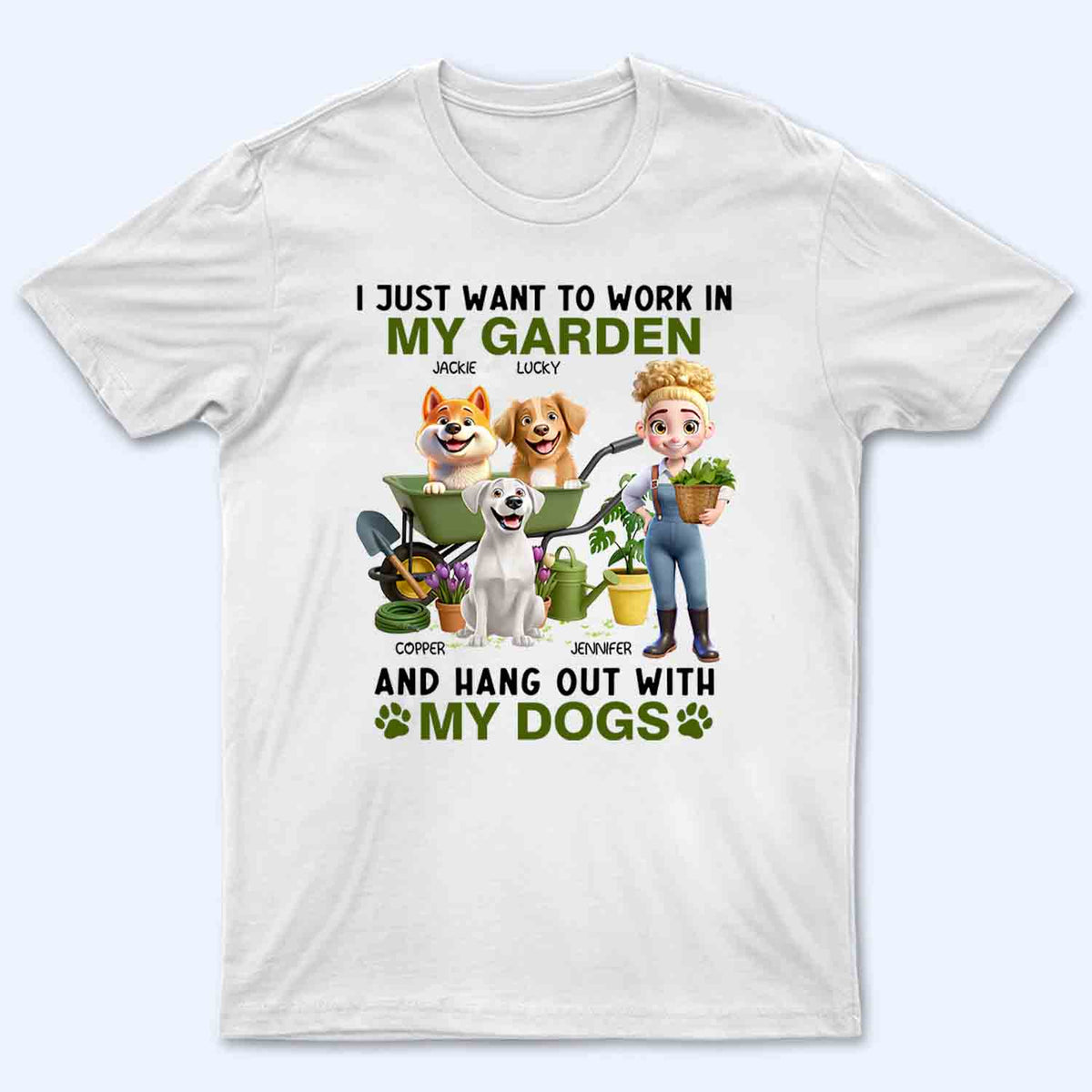 I Just Want To Work In My Garden And Hang Out With My Dogs - Personalized Custom Shirt - Gift For Her, Dog Lovers, Garden Lovers