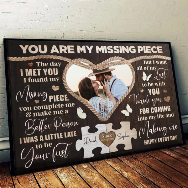 Custom Photo Couple You Are My Missing Piece - Personalized Poster/Canvas Prints - Gift For Her/Him, Husband/Wife, Couples on Anniversary, Valentine's Day