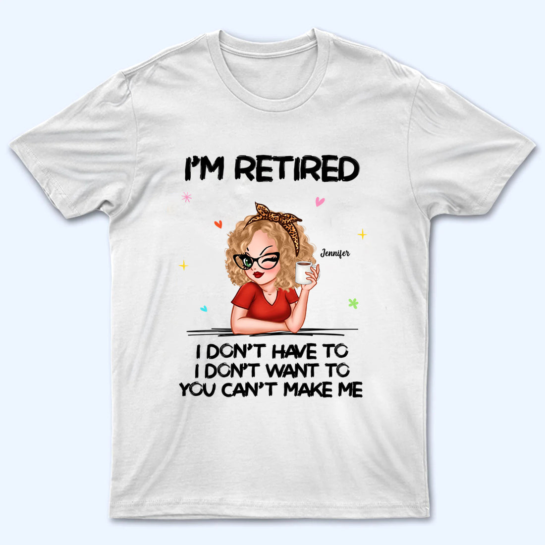 I‘m Retired You Can’t Make Me personalized t-shirt, alternate view 2
