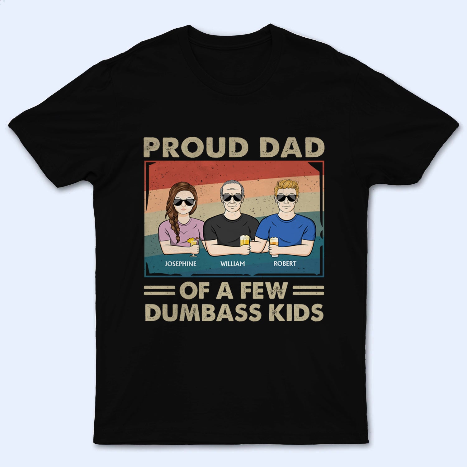 Proud Father Of A Few - Personalized Custom T-Shirt - Father's Day Gift for Dad, Papa, Grandpa, Daddy, Dada