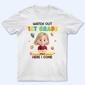 Watch Out Here I Come - Custom Kid Shirt for Back To School | Personalized Gift for Student, Son, Daughter | Kindergarten, Pre-K, Preschool