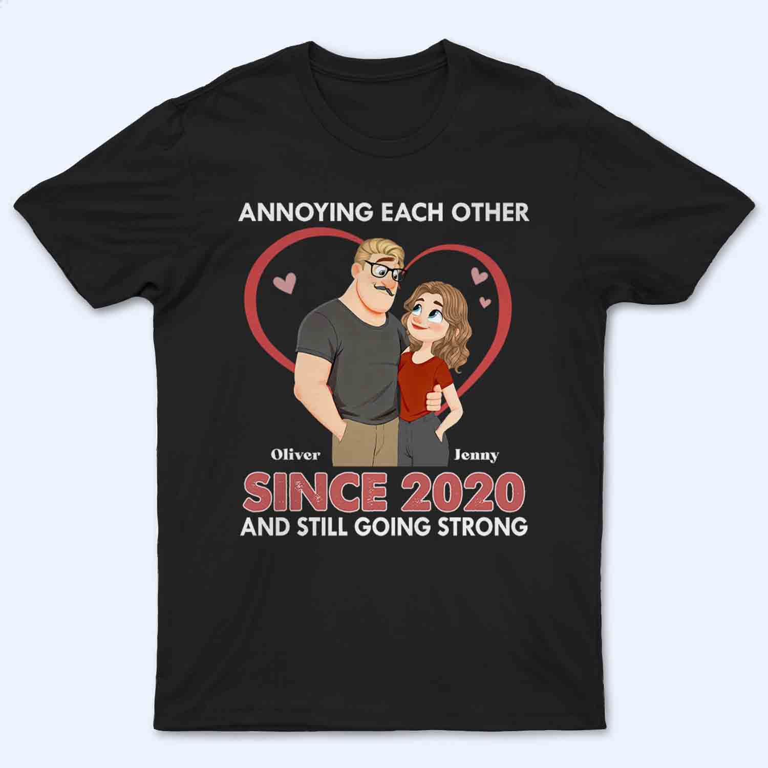 Annoying Each Other Forever Couple - Personalized Custom T Shirt - Gift For Her/Him, Wife/Husband, Girlfriend/Boyfriend on Anniversary, Valentine's Day