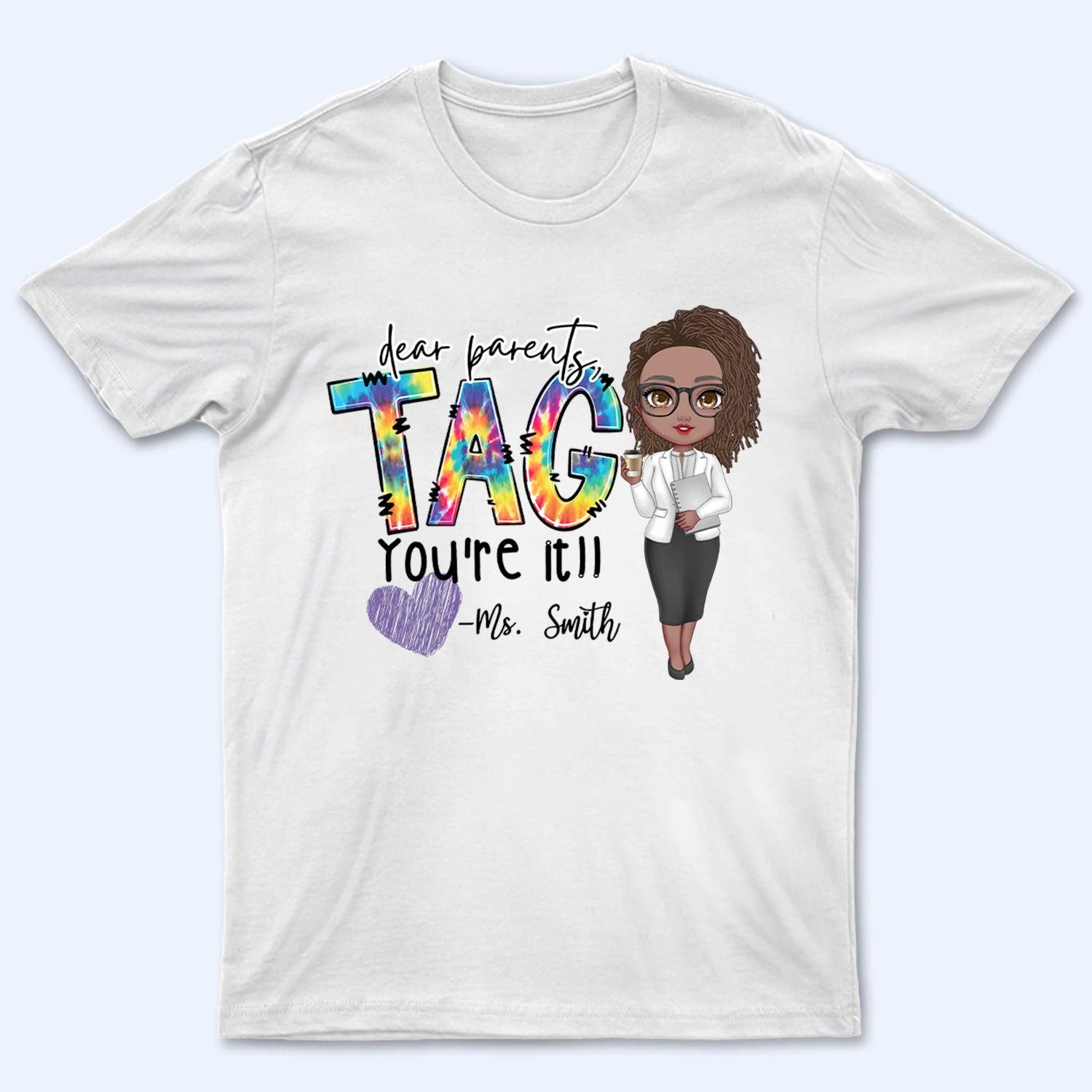 Dear Parents, Tag You're It - Personalized Custom T Shirt - Summer, Last Day Of School Gift for Teacher, Kindergarten, Preschool, Pre K, Paraprofessional - Suzitee Store