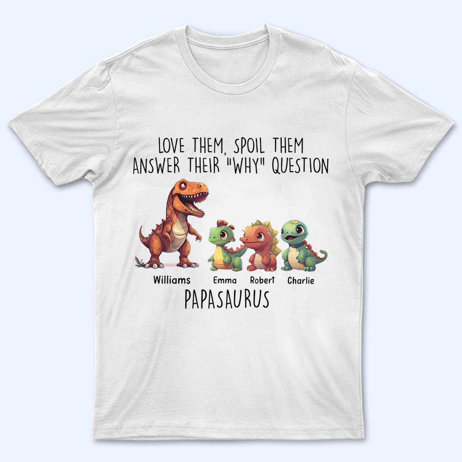 Love Them, Spoil Them Papasaurus - Personalized Custom T Shirt - Father's Day Gift for Dad, Papa, Grandpa, Daddy, Dada - Suzitee Store