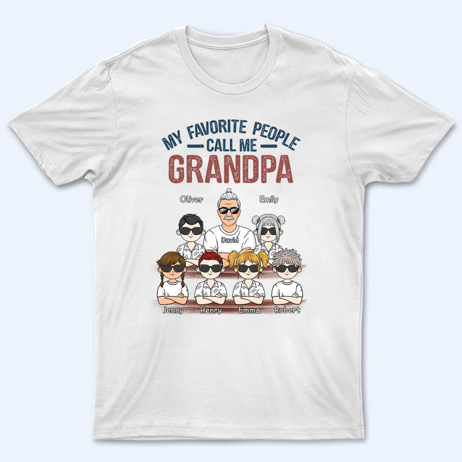 My Favorite People Call Me - Personalized Custom T Shirt - Gift for Dad, Papa, Grandpa, Daddy, Dada
