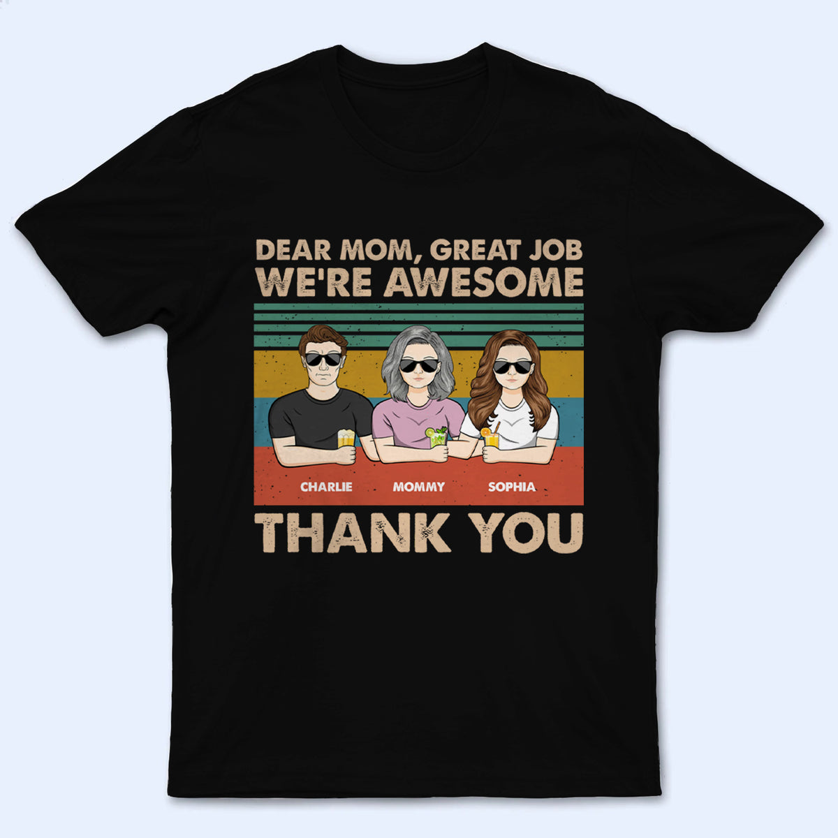 [Adult Version] Dear Mom, Great Job We&#39;re Awesome Thank You - Personalized Custom T-Shirt - Gift For Mom, Mother, Grandma, Grandmother, Mother&#39;s Day