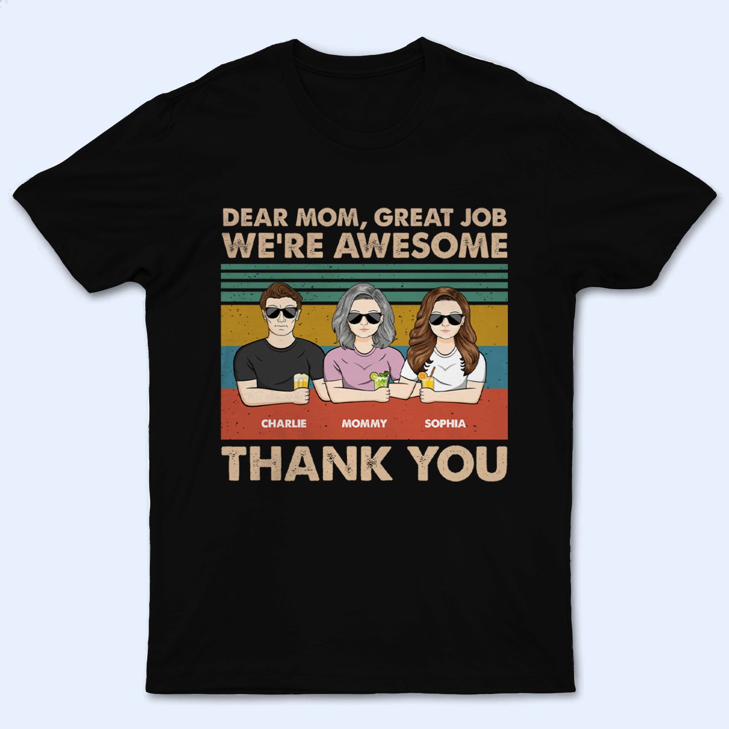 [Adult Version] Dear Mom, Great Job We're Awesome Thank You - Personalized Custom T-Shirt - Gift For Mom, Mother, Grandma, Grandmother, Mother's Day