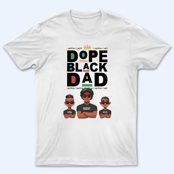 Dope Black Dad - Personalized T Shirt - Custom Gift for Black Dad, Grandpa, Daddy, African American | Black History Month,  Father's Day, Juneteenth
