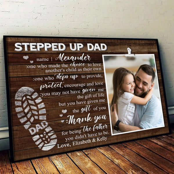 Custom Photo Stepped Up Dad - Personalized Poster/Canvas Prints - Father's Day Gift For Step Dad