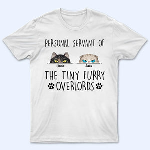 Personal Servant Of The Tiny Furry Overlords - Personalized Custom T Shirt - Gift For Cat Lovers, Pet Lovers, Cat Mom, Cat Dad