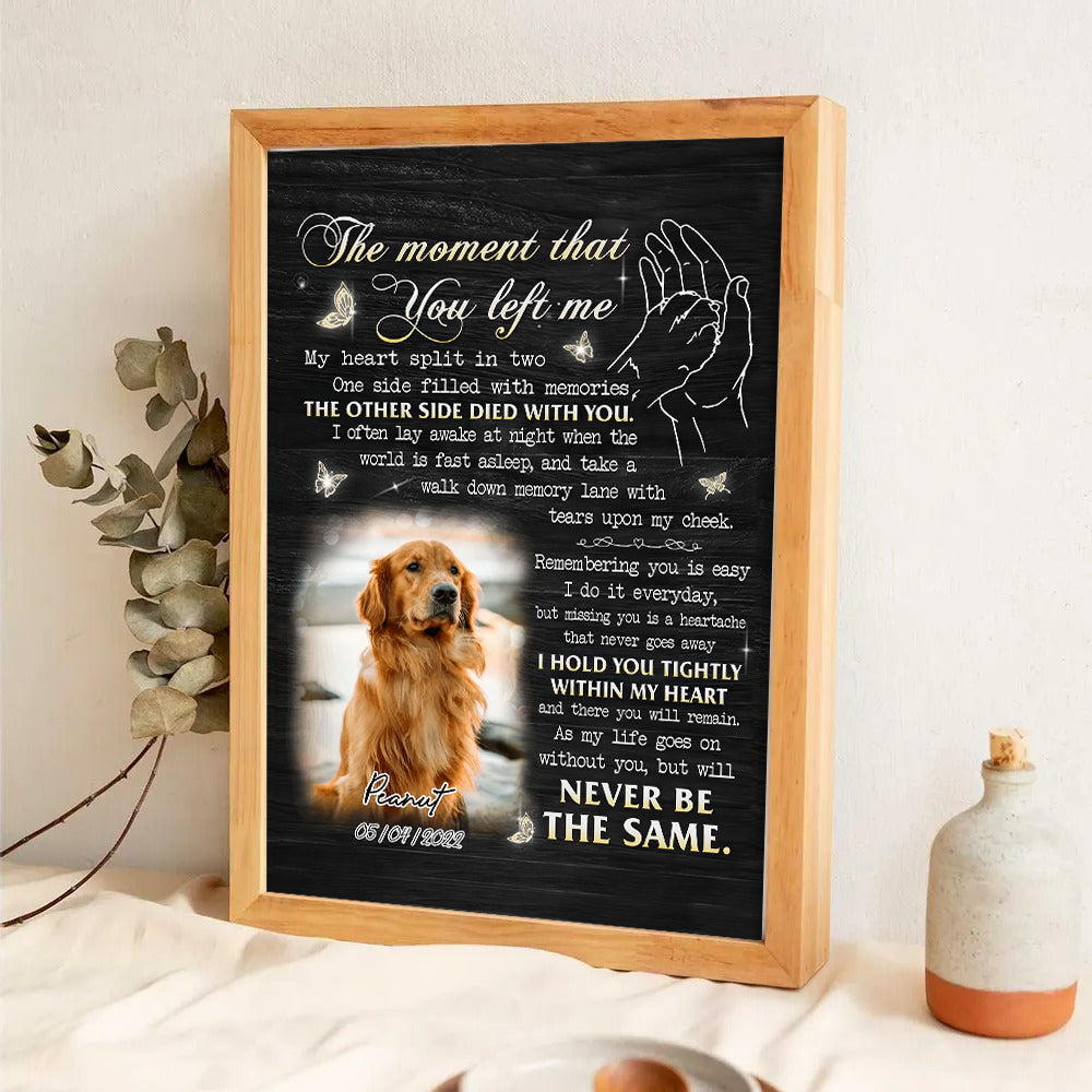 Custom Photo The Moment That You Left Me My Heart Split In Two - Personalized Poster/Canvas Print - Memorial Gift for Dog Lovers, Cat Lovers, Pet Lovers