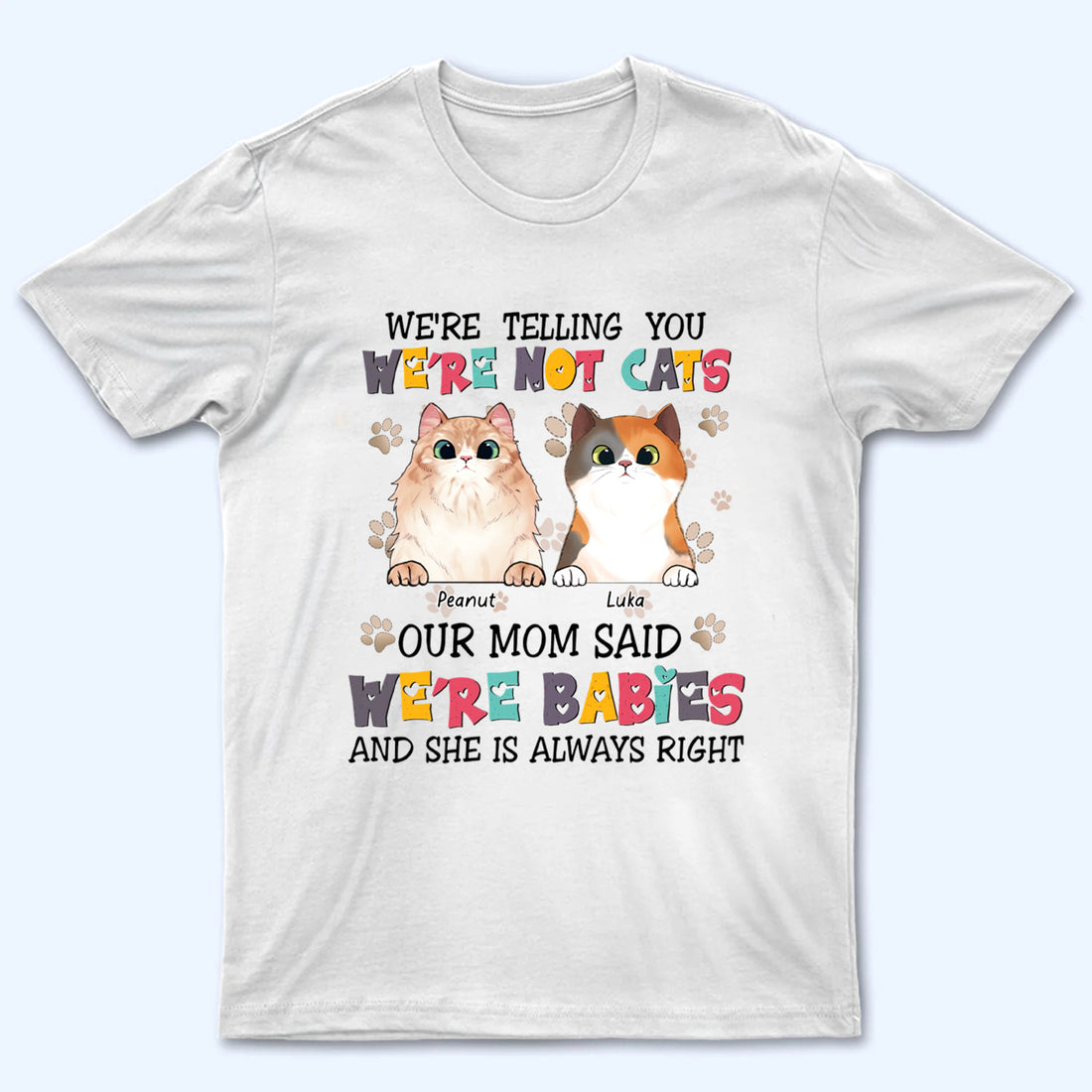 Cats Are Furry Babies - Personalized Custom T Shirt - Gift For Cat Mom, Cat Lovers, Pet Lovers