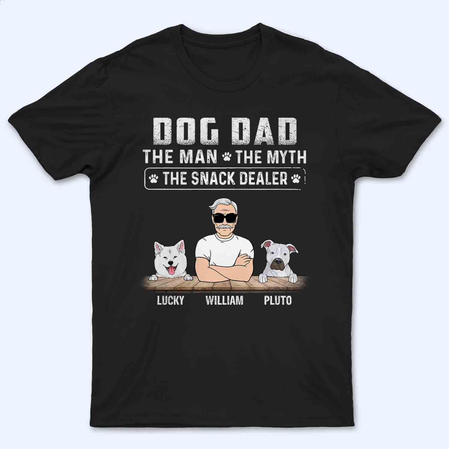 The Man The Myth The Snack Dealer - Personalized Custom T Shirt - Father's Day Gift For Dog Dad, Dog Lovers