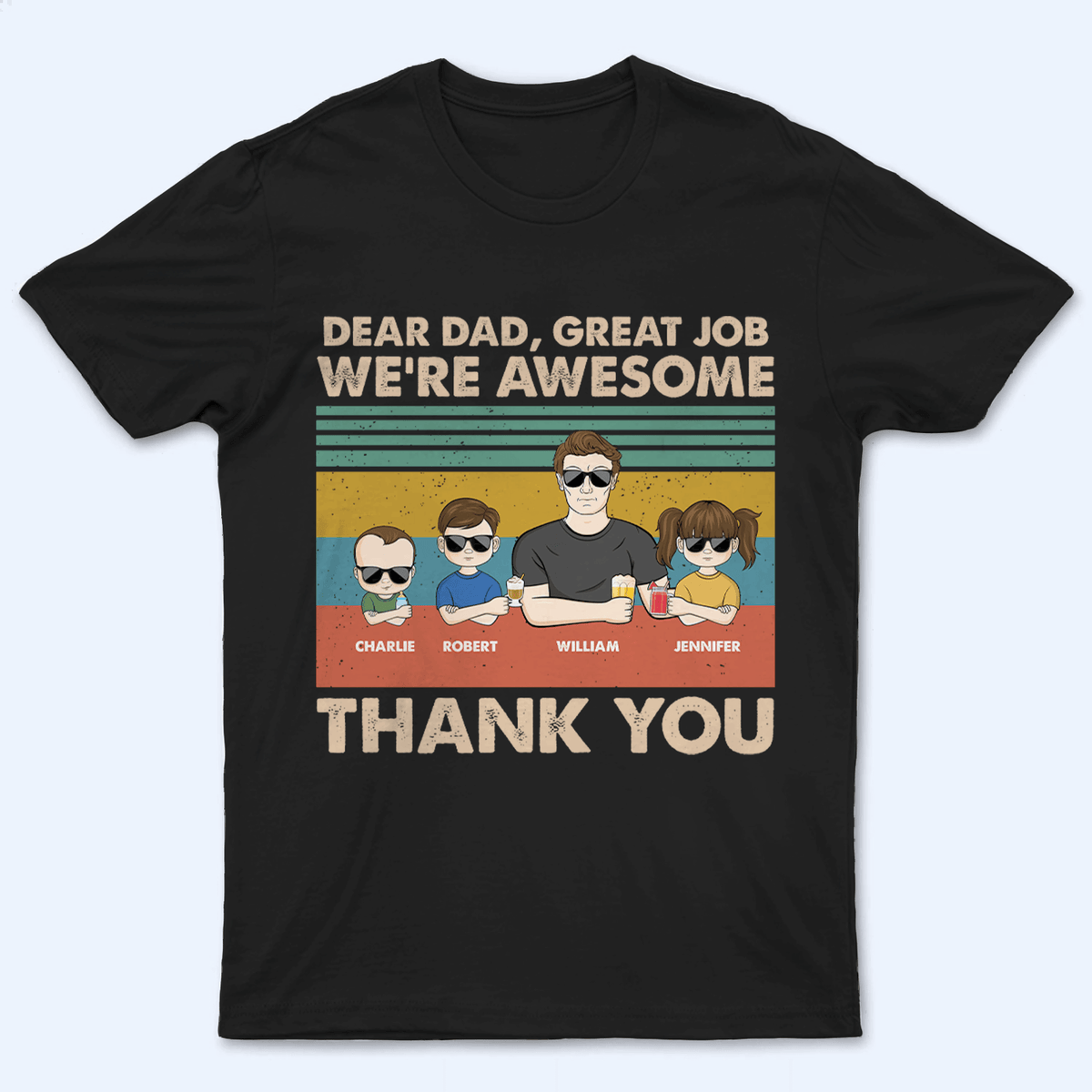 Dear Dad, Great Job We're Awesome Thank You Young Version - Personalized Custom T Shirt - Father's Day Gift for Dad, Papa, Grandpa, Daddy, Dada