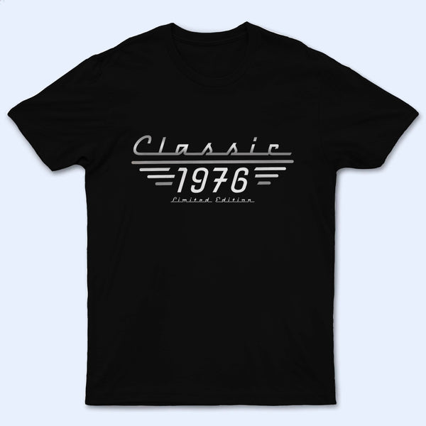Classic Limited Edition - Personalized Custom T-Shirt - Father's Day Gift For Him, Dad, Husband, Grandpa