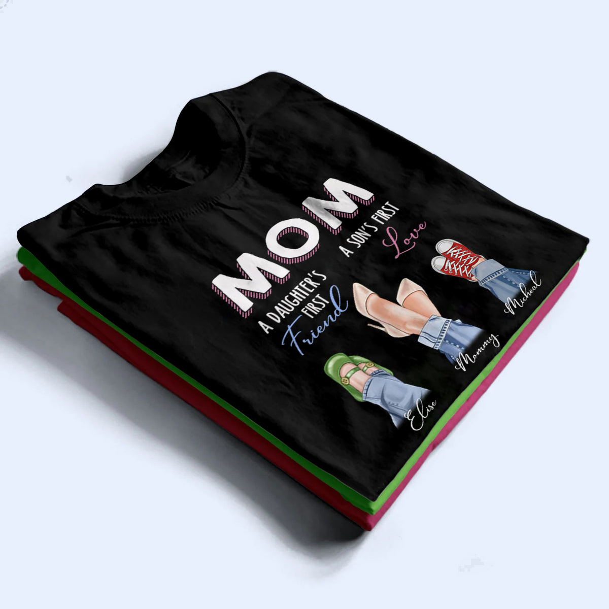 Mom Daughter First Friend Son First Love - Personalized Custom T Shirt - Gift for Mom, Mother's Day