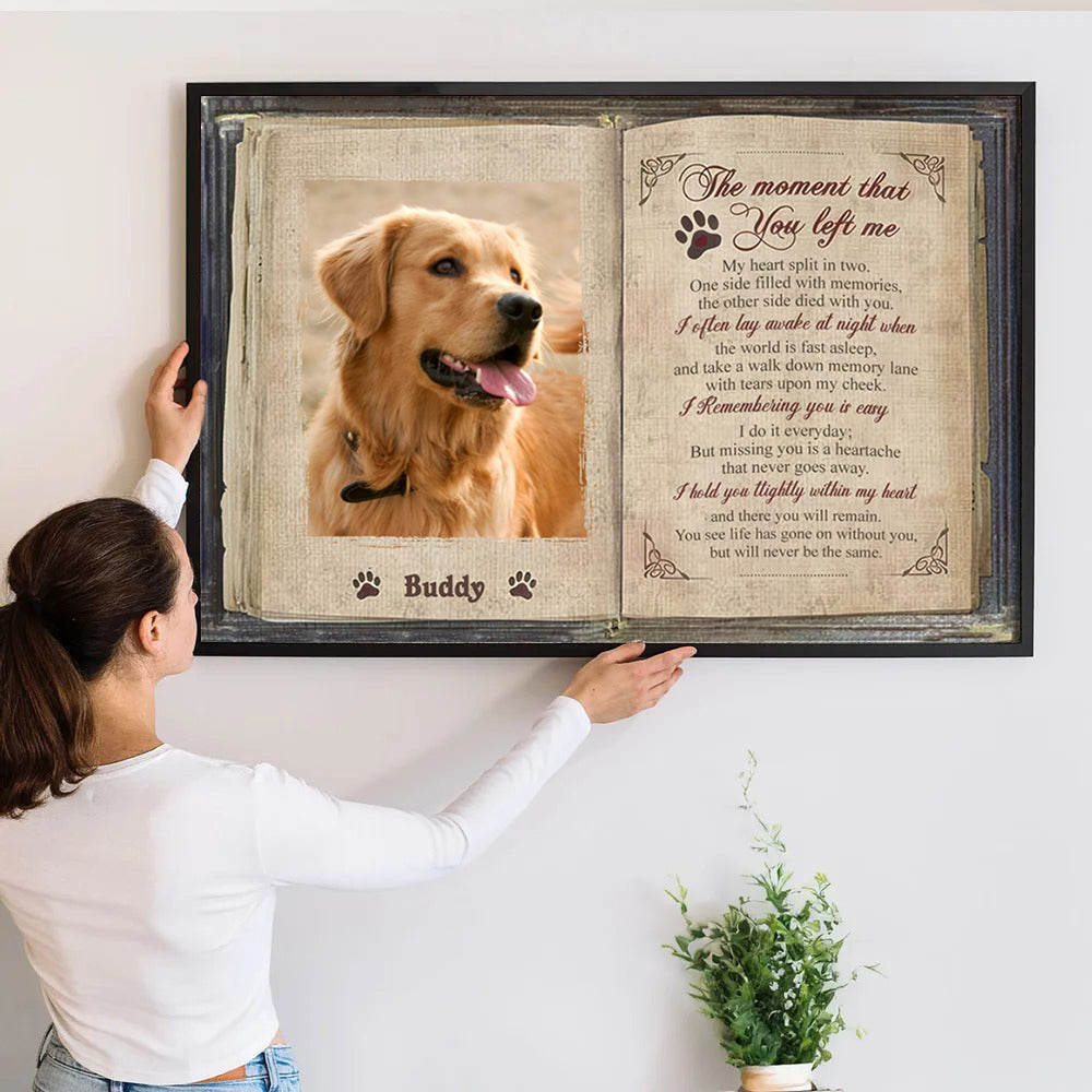 Custom Photo The Moment That You Left Me - Personalized Poster/Canvas - Memorial Gift For Dog Lovers, Cat Lovers, Pet Lovers