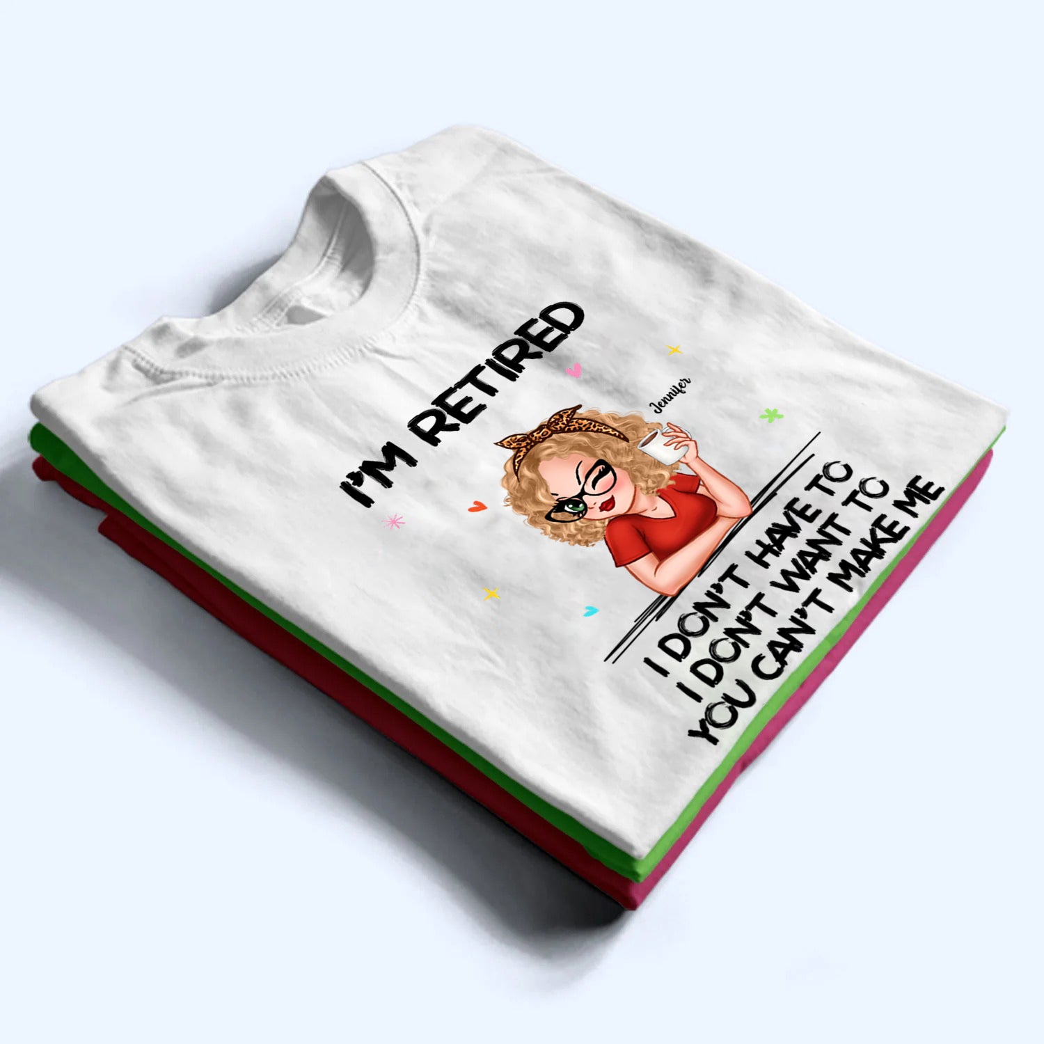 I‘m Retired You Can’t Make Me - Personalized Custom T Shirt - Funny Retirement Gift For Colleagues, Mom, Grandma