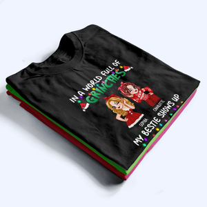 In A World Full Of Grinches, My Bestie Shows Up - Personalized Custom T Shirt - Christmas Gift for Besties, Sisters, Best Friends