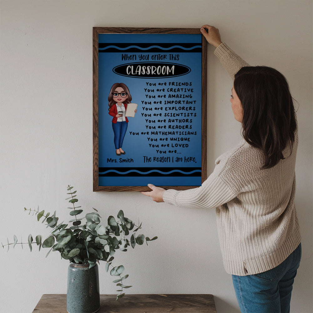 Teacher Crayon Pattern When You Enter This Classroom - Personalized Poster/Canvas Prints - Back To School, 1st Day of School - Custom Gift For Teachers & Educators, Classroom Decoration