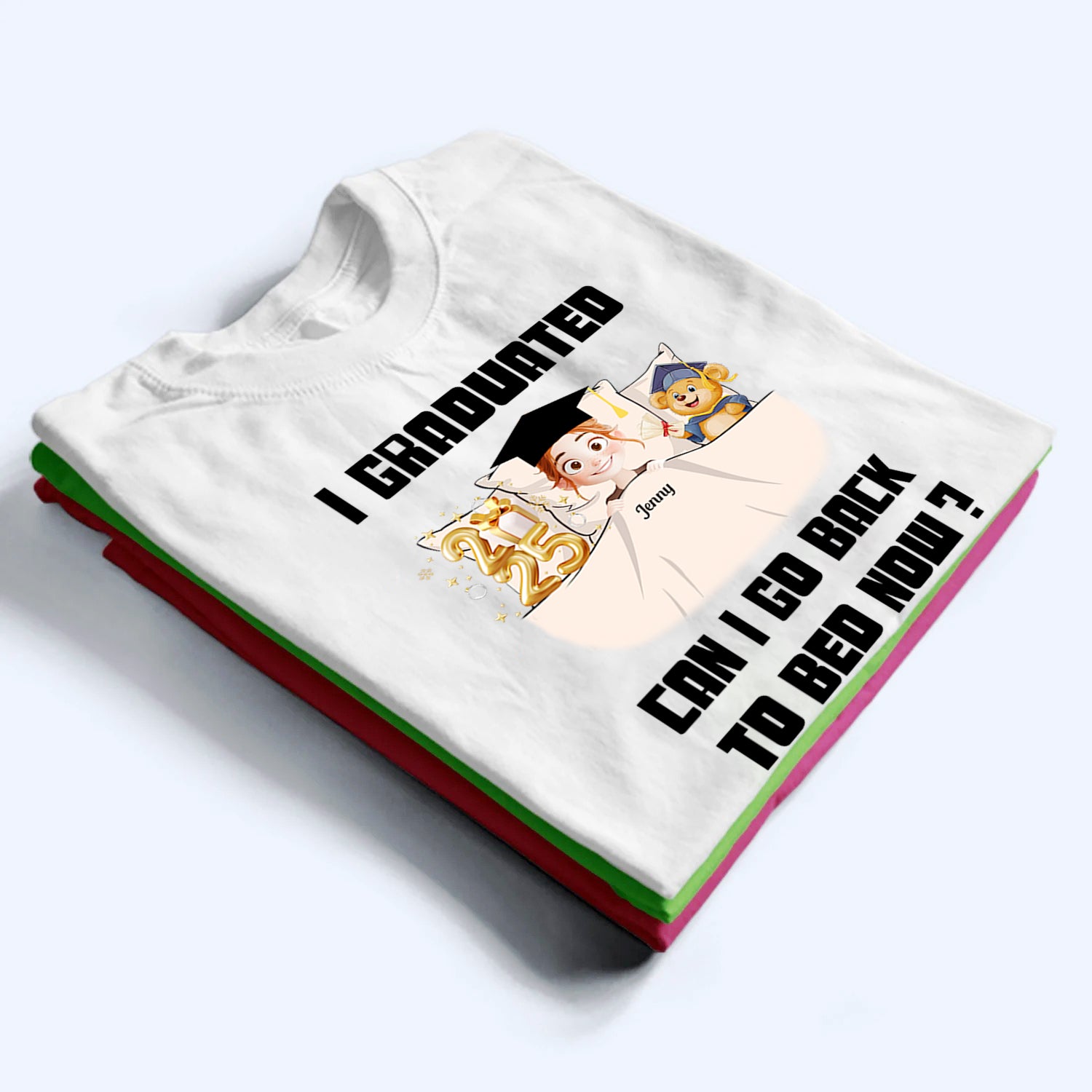 I Graduated Can I Go Back To Bed Now - Personalized Custom T Shirt - Gift For Her/Him, Daughter/Son, Grad Ceremony, Commencement