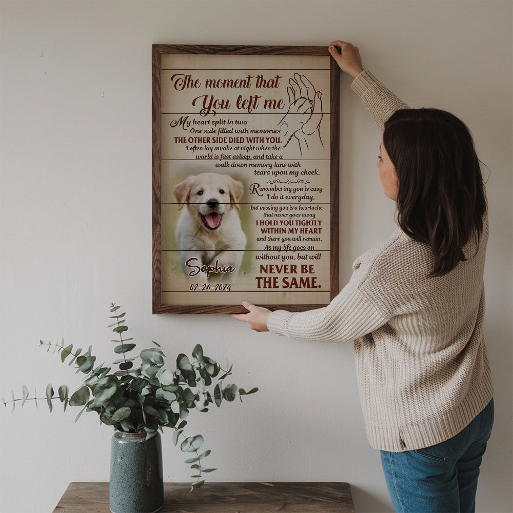 Custom Photo The Moment That You Left Me - Personalized Poster/Canvas Prints - Memorial Gift for Dog Lovers, Cat Lovers, Pet Lovers
