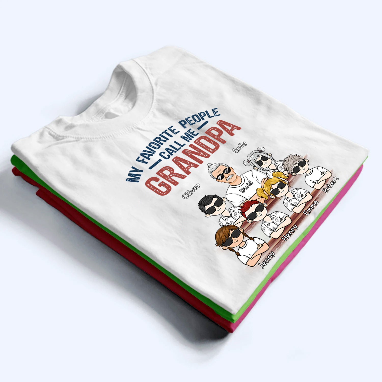 My Favorite People Call Me - Personalized Custom T Shirt - Gift for Dad, Papa, Grandpa, Daddy, Dada