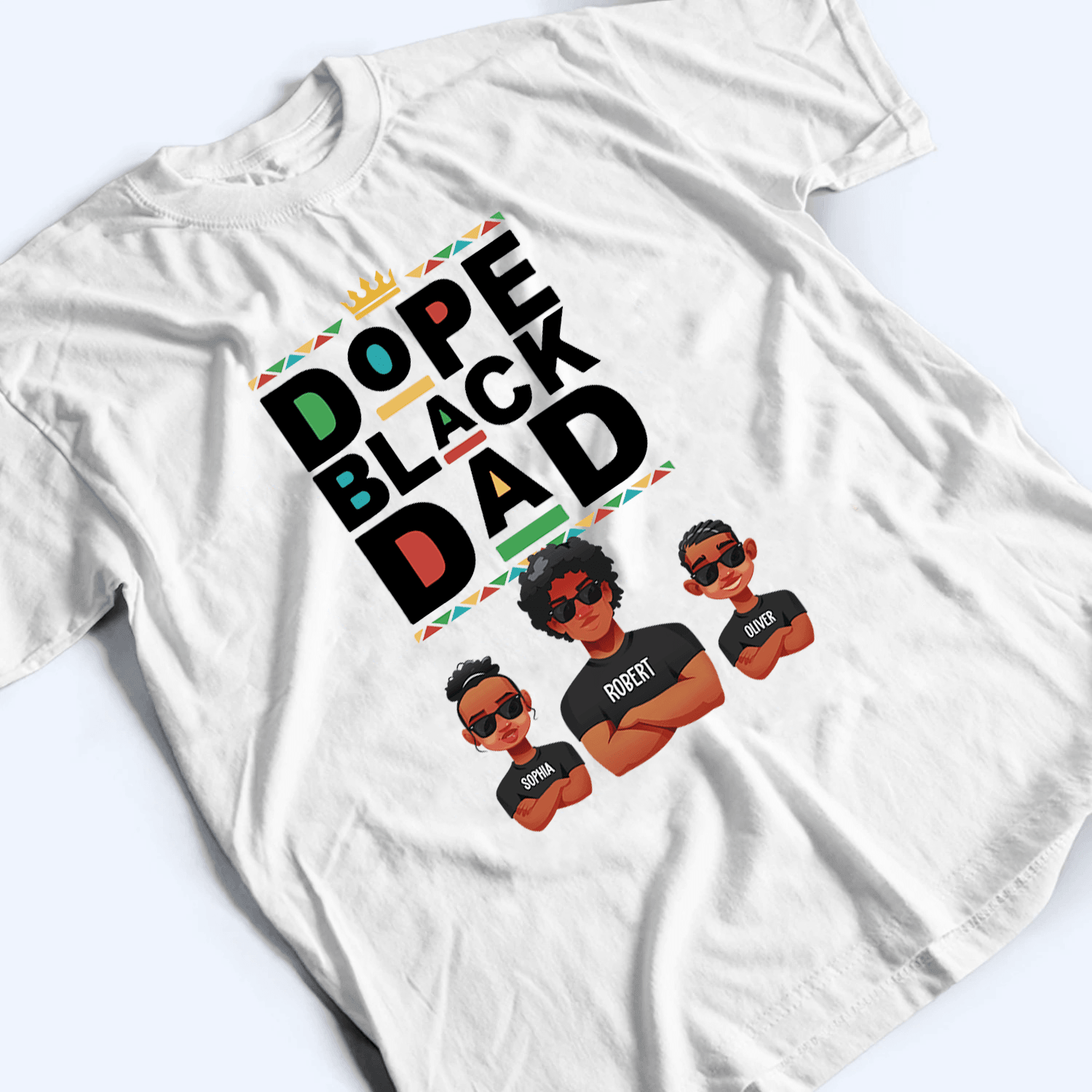 Dope Black Dad - Personalized Custom T Shirt - Father's Day Gift for Black Dad, Grandpa, Daddy, Dada, African American, Black History Month, Juneteenth