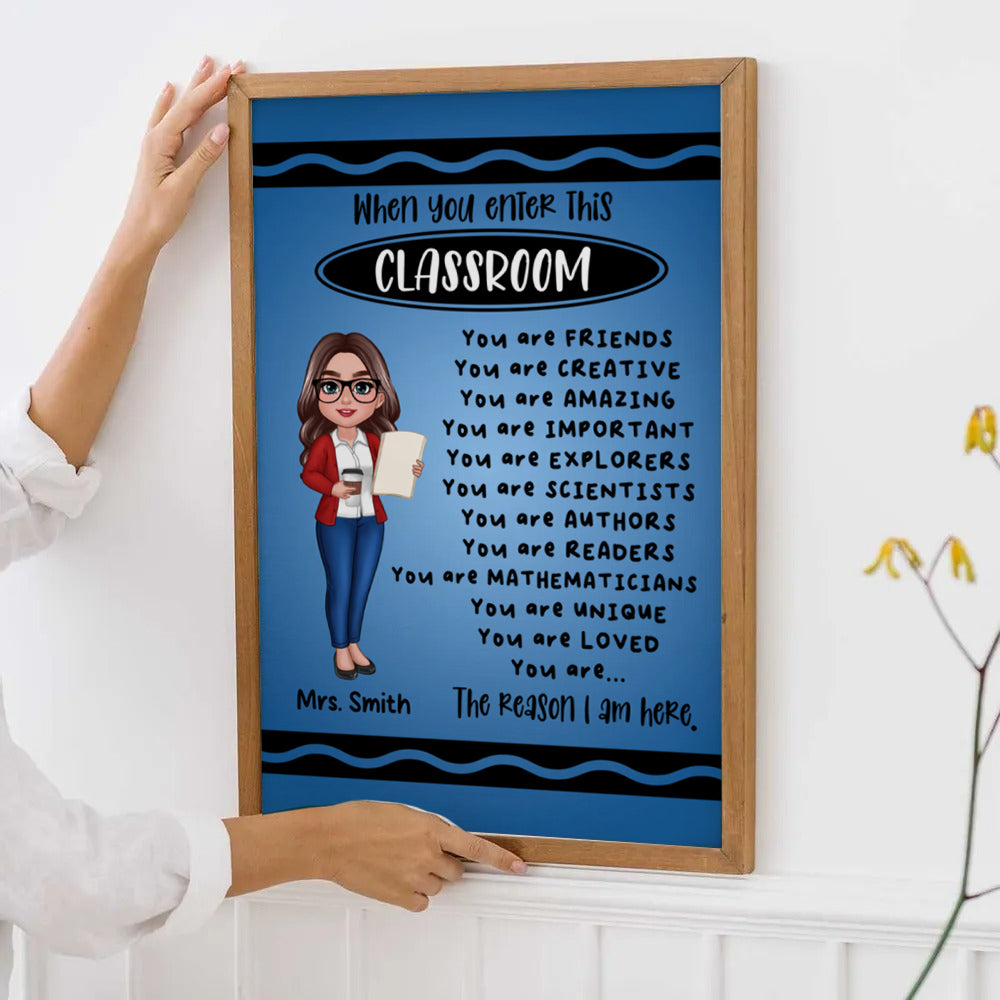Teacher Crayon Pattern When You Enter This Classroom - Personalized Poster/Canvas Prints - Back To School, 1st Day of School - Custom Gift For Teachers & Educators, Classroom Decoration