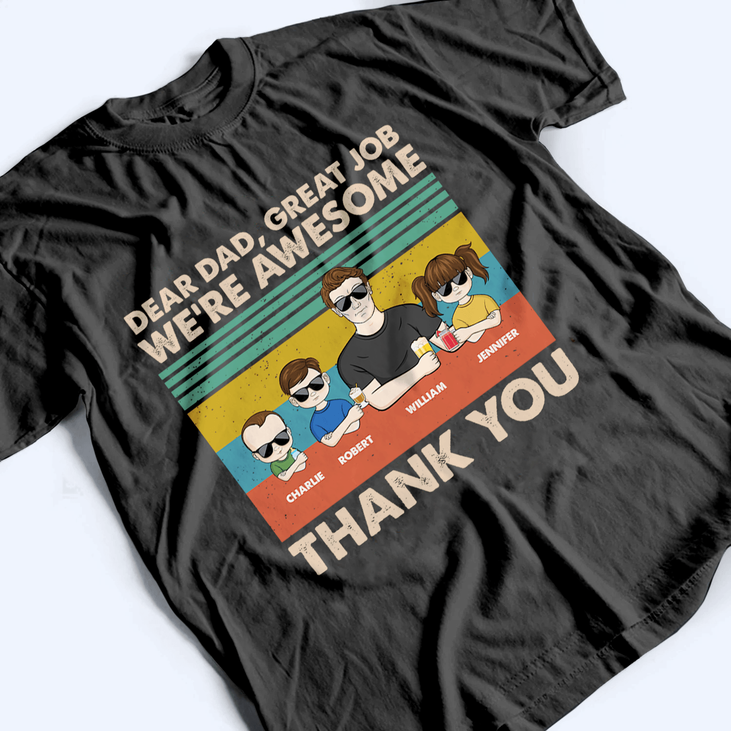 Dear Dad, Great Job We're Awesome Thank You Young Version - Personalized Custom T Shirt - Father's Day Gift for Dad, Papa, Grandpa, Daddy, Dada 4