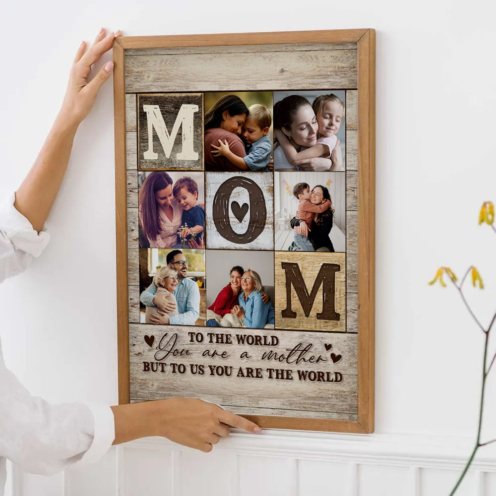 Custom Photo Collage Mom You Are The World poster, framed in a bright living room