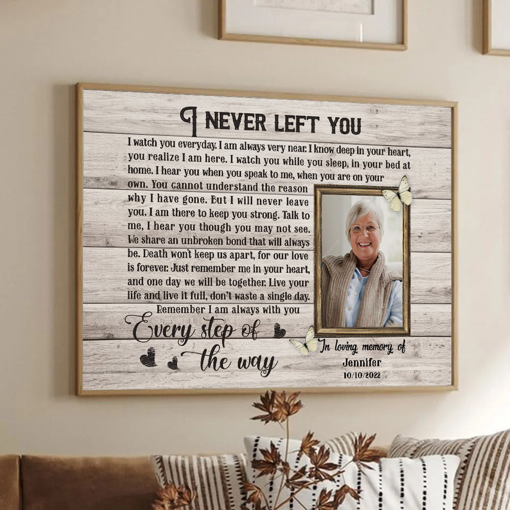 Custom Photo I Never Left You - Memorial Gift - Personalized Canvas Prints For Family Members, Loss of Mom, Dad 3