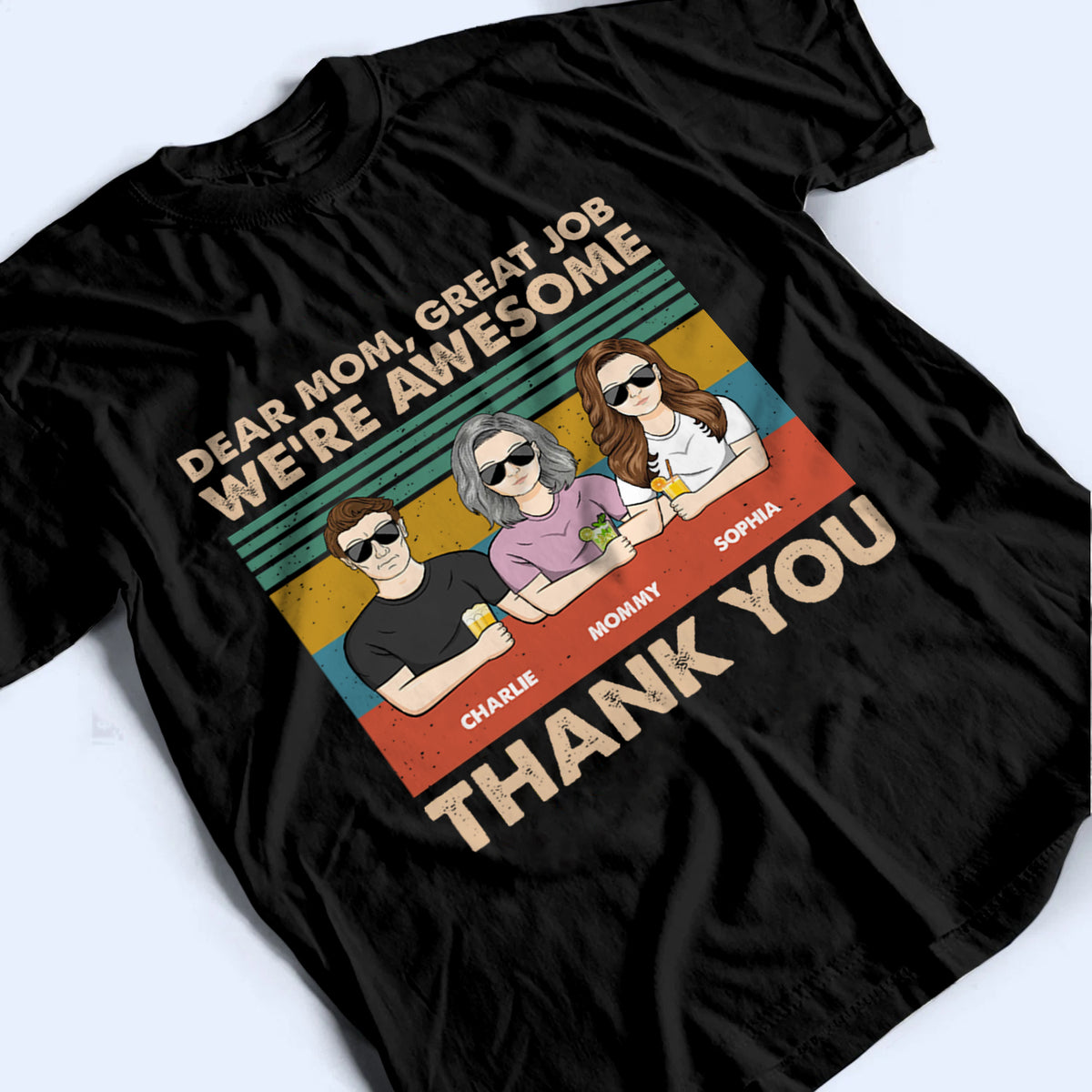 [Adult Version] Dear Mom, Great Job We're Awesome Thank You - Personalized Custom T-Shirt - Gift For Mom, Mother, Grandma, Grandmother, Mother's Day