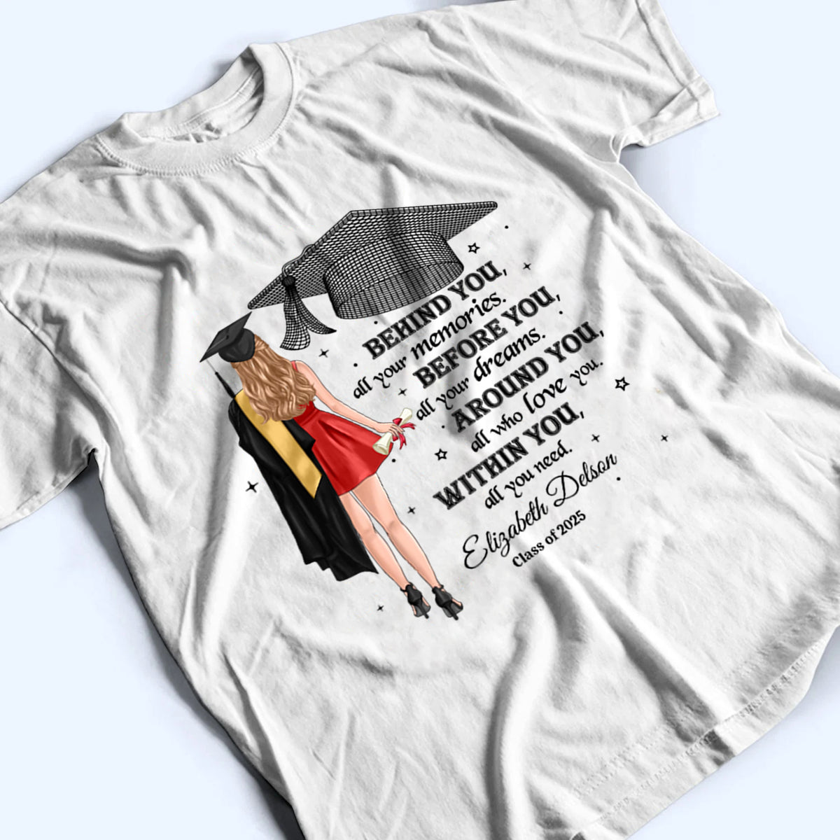 Behind You All Your Memories - Personalized Custom T Shirt - Gift For Her/Him, Daughter/Son, Grad Ceremony, Commencement