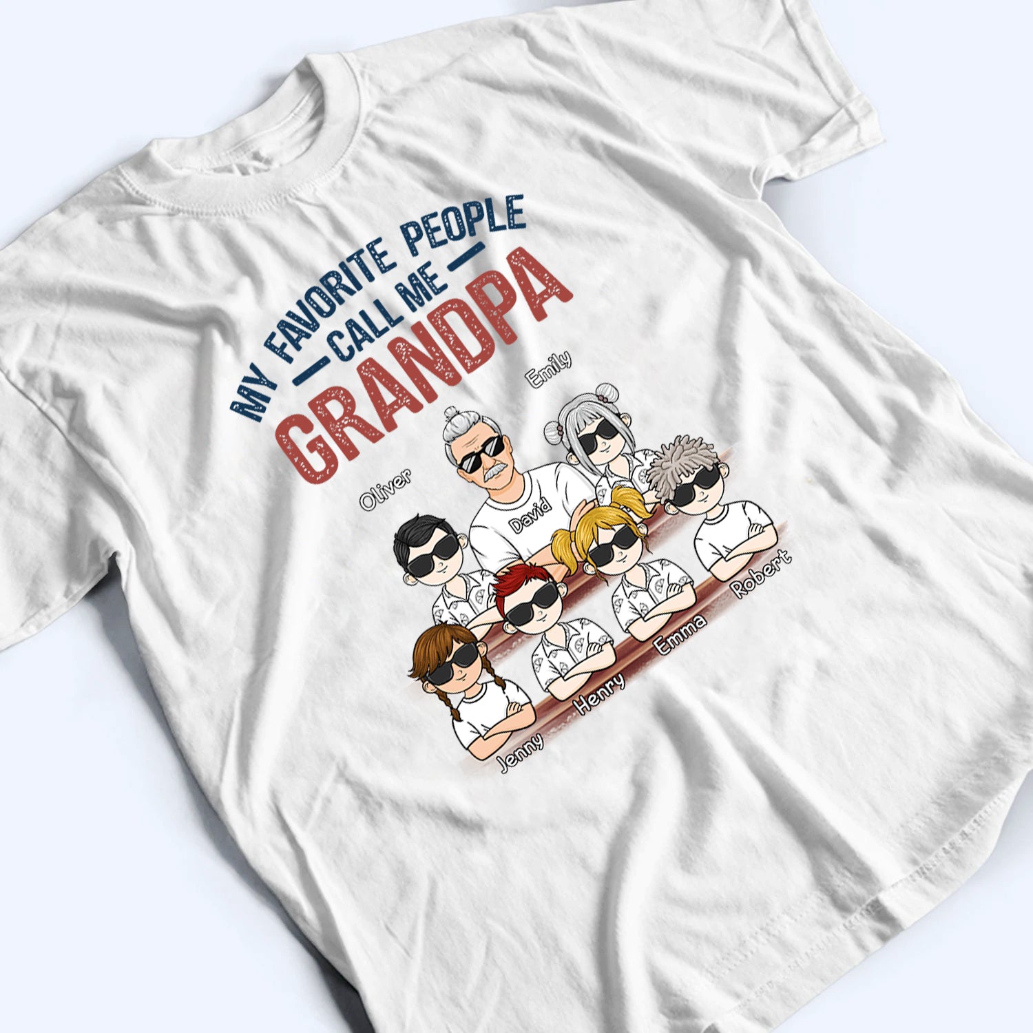 My Favorite People Call Me - Personalized Custom T Shirt - Gift for Dad, Papa, Grandpa, Daddy, Dada