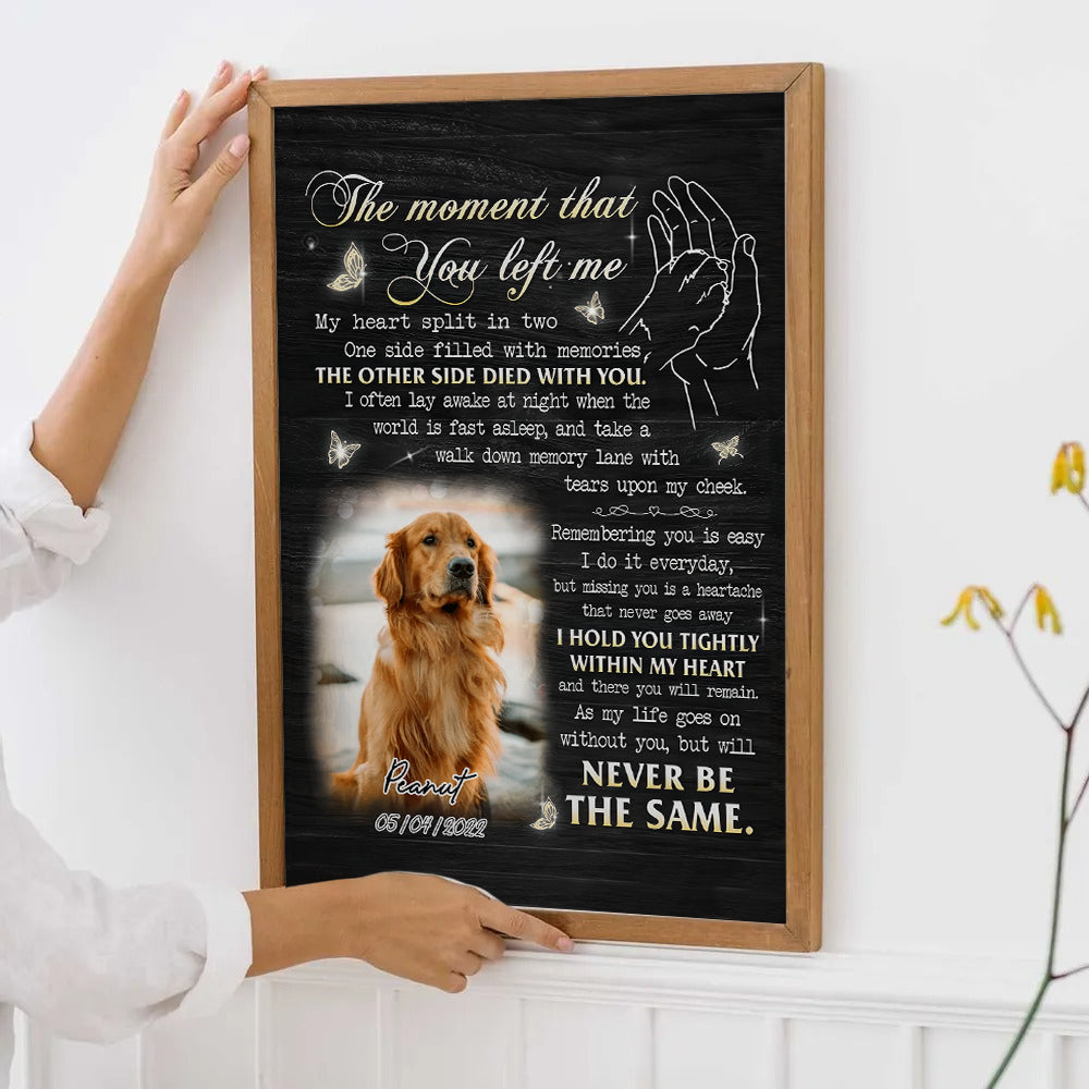 Custom Photo The Moment That You Left Me My Heart Split In Two - Personalized Poster/Canvas Print - Memorial Gift for Dog Lovers, Cat Lovers, Pet Lovers