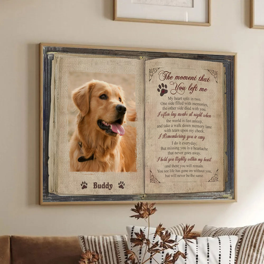 Custom Photo The Moment That You Left Me - Personalized Poster/Canvas - Memorial Gift For Dog Lovers, Cat Lovers, Pet Lovers