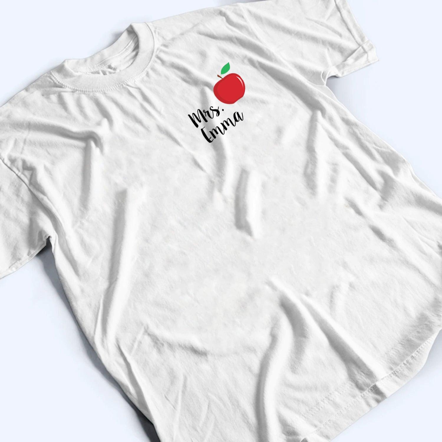 Teacher Name With Apple - Personalized Custom T Shirt - Back To School, 1st Day of School - Custom Gift For Teachers & Educators