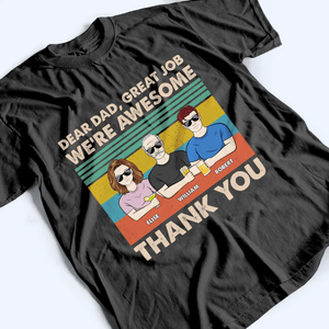 Dear Dad, Great Job We're Awesome Thank You - Personalized Custom T Shirt - Father's Day Gift for Dad, Papa, Grandpa, Daddy, Dada - Suzitee Store