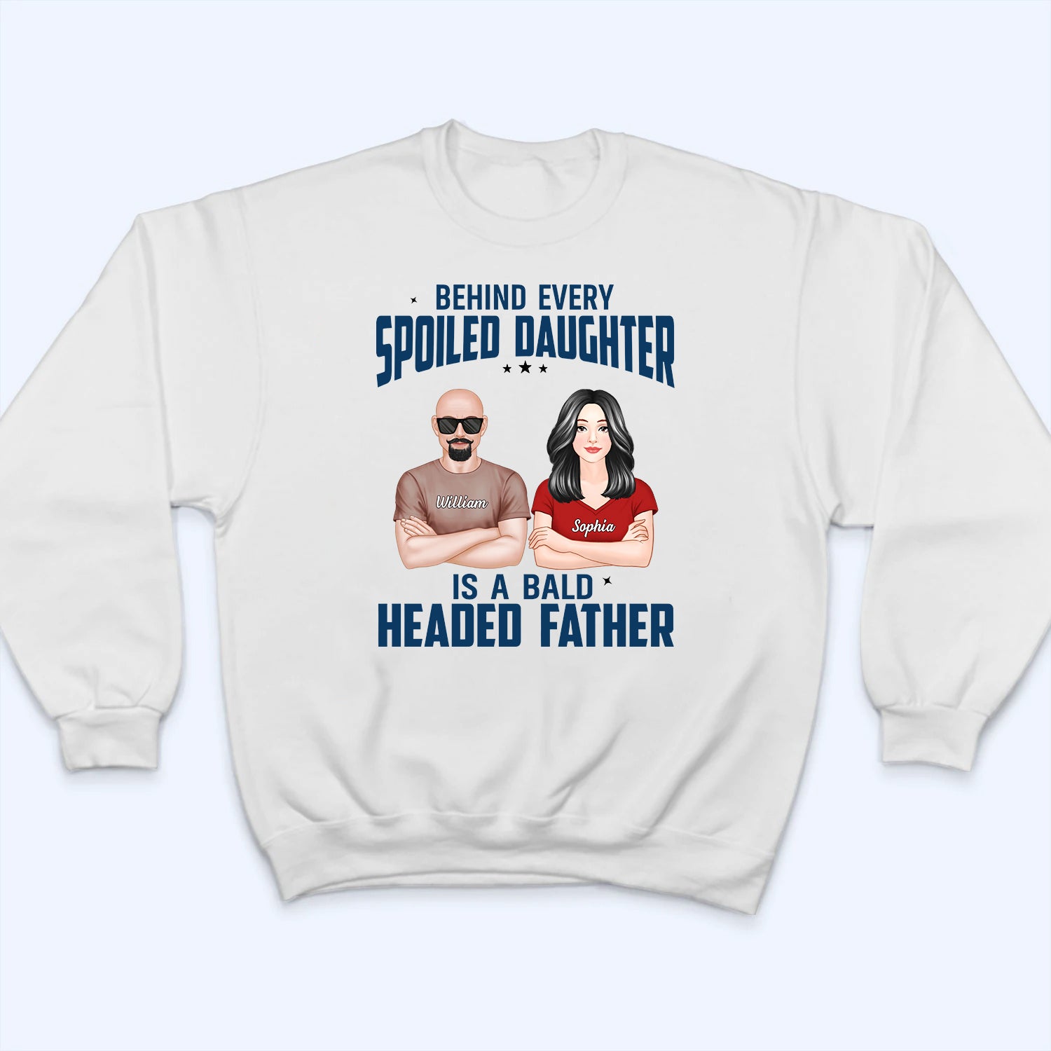 Behind Every Spoiled Daughter Is Bald Headed Father - Personalized Custom T Shirt -  Funny Father‘s Day Gift For Dad