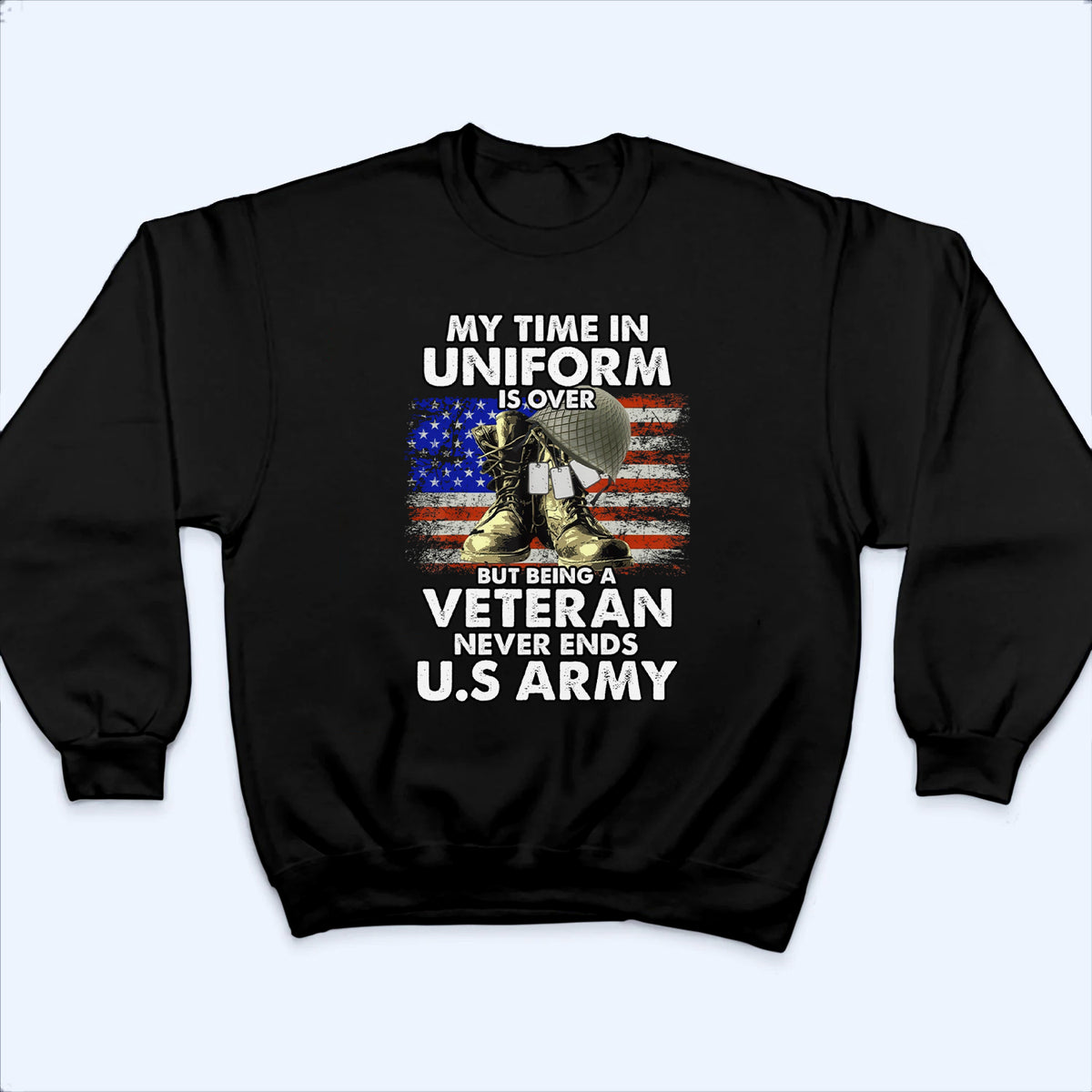 Being A Veteran Never Ends - Personalized Custom T-Shirt - Gift For Military Veteran Dad Grandpa Veteran, Veterans Day
