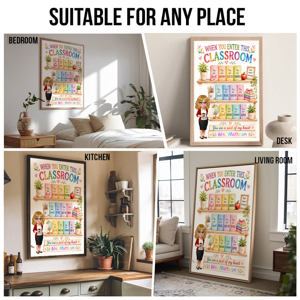 When You Enter This Classroom Teacher Affirmation - Personalized Poster/Canvas Prints - Back To School, 1st Day of School - Custom Gift For Teachers & Educators, Classroom Decoration