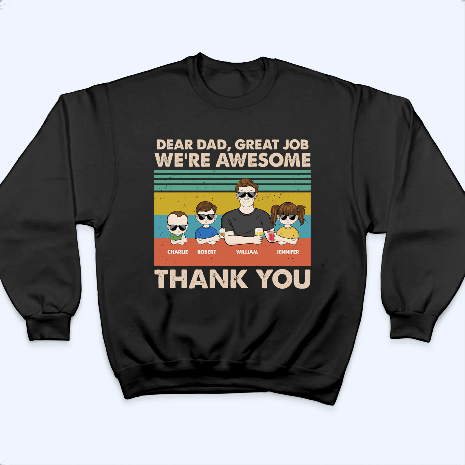 Dear Dad, Great Job We're Awesome Thank You Young Version - Personalized Custom T Shirt - Father's Day Gift for Dad, Papa, Grandpa, Daddy, Dada 5