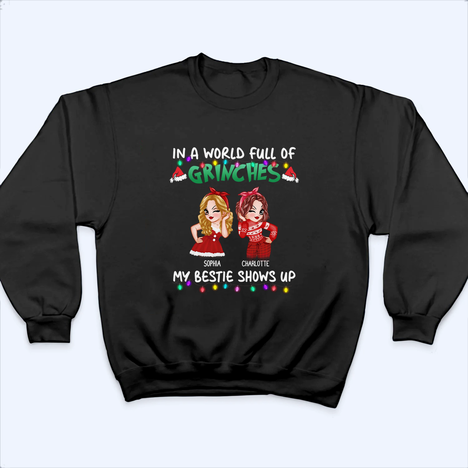 In A World Full Of Grinches, My Bestie Shows Up - Personalized Custom T Shirt - Christmas Gift for Besties, Sisters, Best Friends