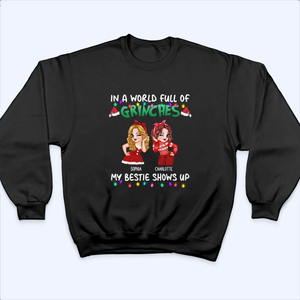 In A World Full Of Grinches, My Bestie Shows Up - Personalized Custom T Shirt - Christmas Gift for Besties, Sisters, Best Friends