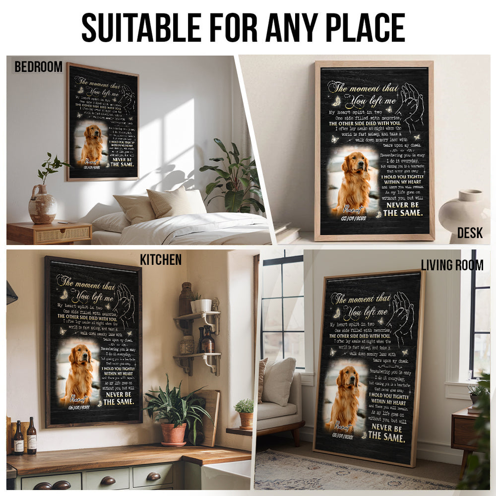 Custom Photo The Moment That You Left Me My Heart Split In Two - Personalized Poster/Canvas Print - Memorial Gift for Dog Lovers, Cat Lovers, Pet Lovers