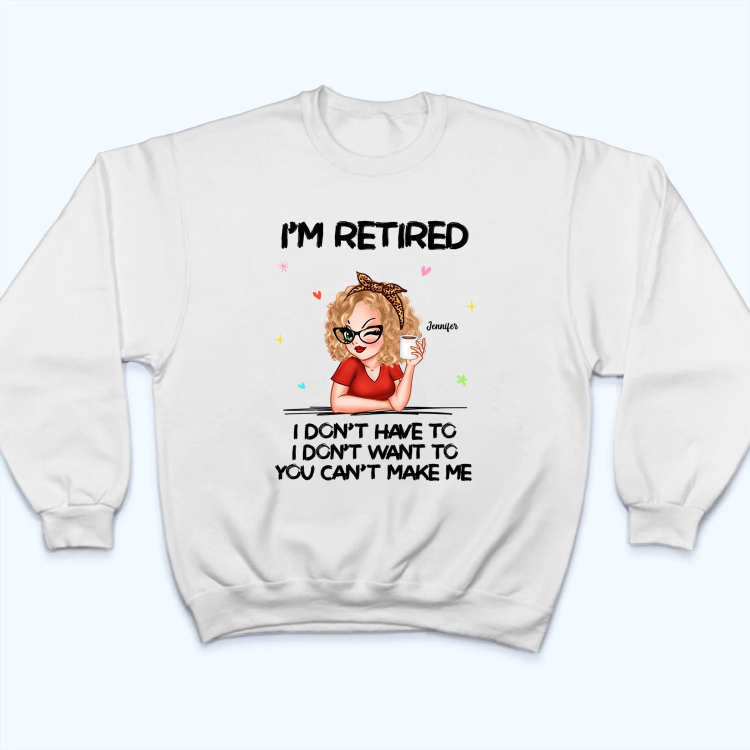 I‘m Retired You Can’t Make Me - Personalized Custom T Shirt - Funny Retirement Gift For Colleagues, Mom, Grandma
